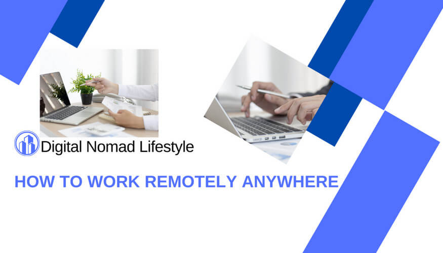 Digital Nomad Lifestyle: How to Work Remotely Anywhere