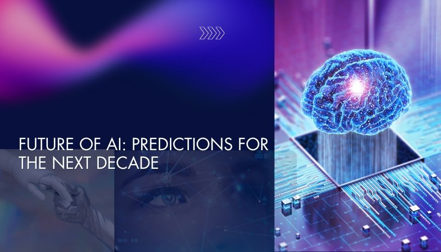 Future of AI: Predictions for the Next Decade